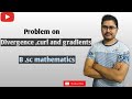 if r vector=(x i +y j +x k) then prove that  div r vector =3| B.sc mathematics