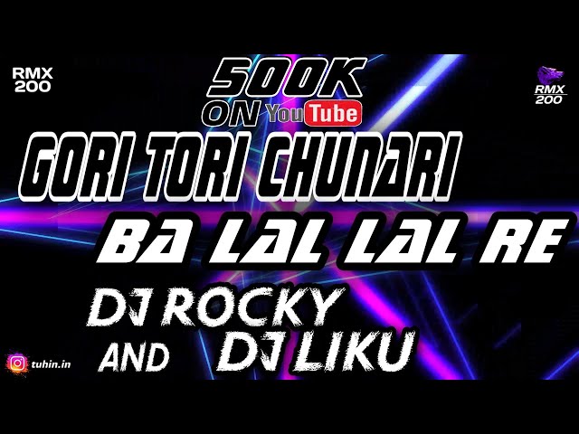 Gori Tori Chunari Ba Lal Lal Re | EDM TAPORI MIX | Dj Rocky Nd Dj Liku Remix | RMX200 | class=