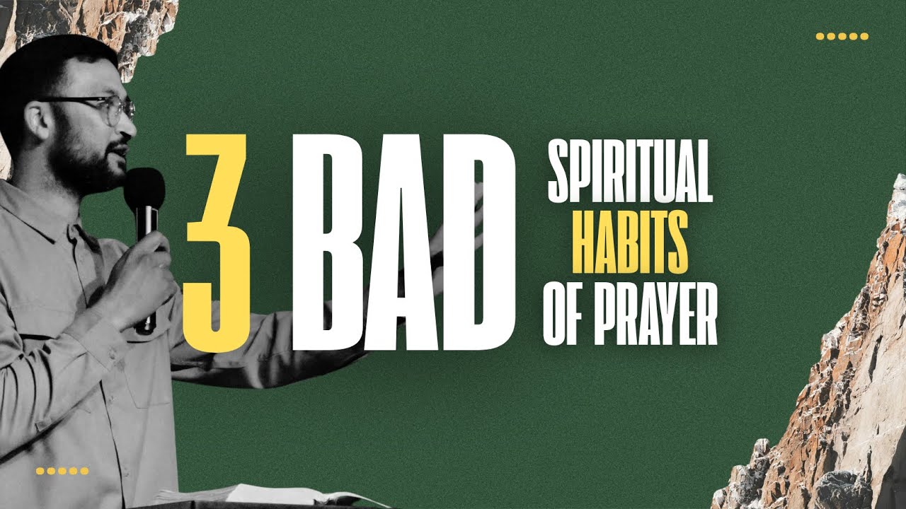 3 bad spiritual habits of prayer | Thurston Benjamin