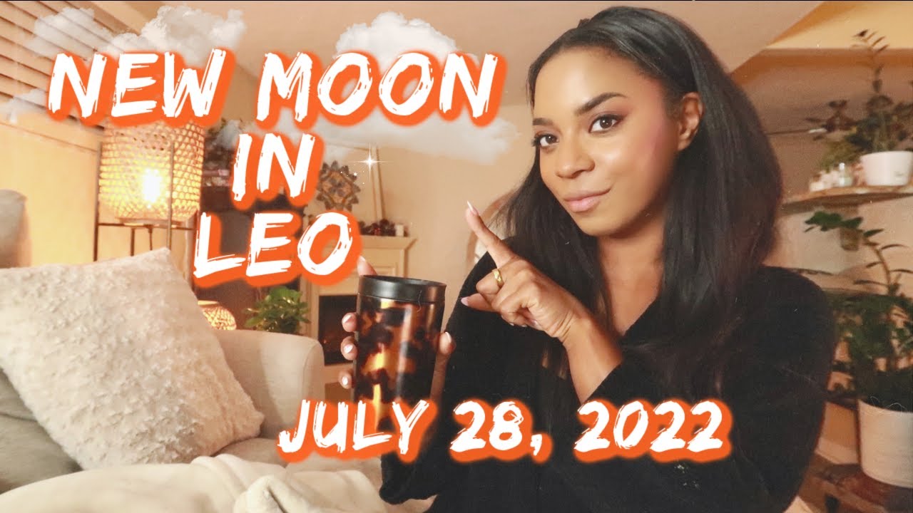 July 28th, 2022- NEW MOON IN LEO- Nurture THIS… and watch your Blessing Grow! 👏🏾😍✨
