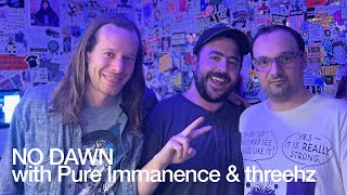 NO DAWN with Pure Immanence & threehz @TheLotRadio 03-05-2025