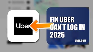 How To Fix Uber Can’t Log In 2026