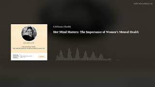 Her Mind Matters: The Importance of Women’s Mental Health