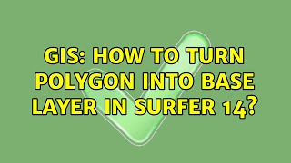GIS: How to turn polygon into base layer in Surfer 14?