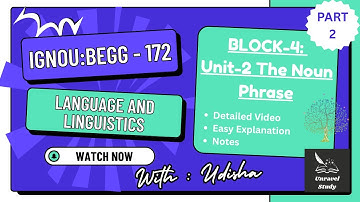 IGNOU | BEGG-172 (Block-4) Unit-2(Part-2) The Noun Phrase Explained @UnravelStudy