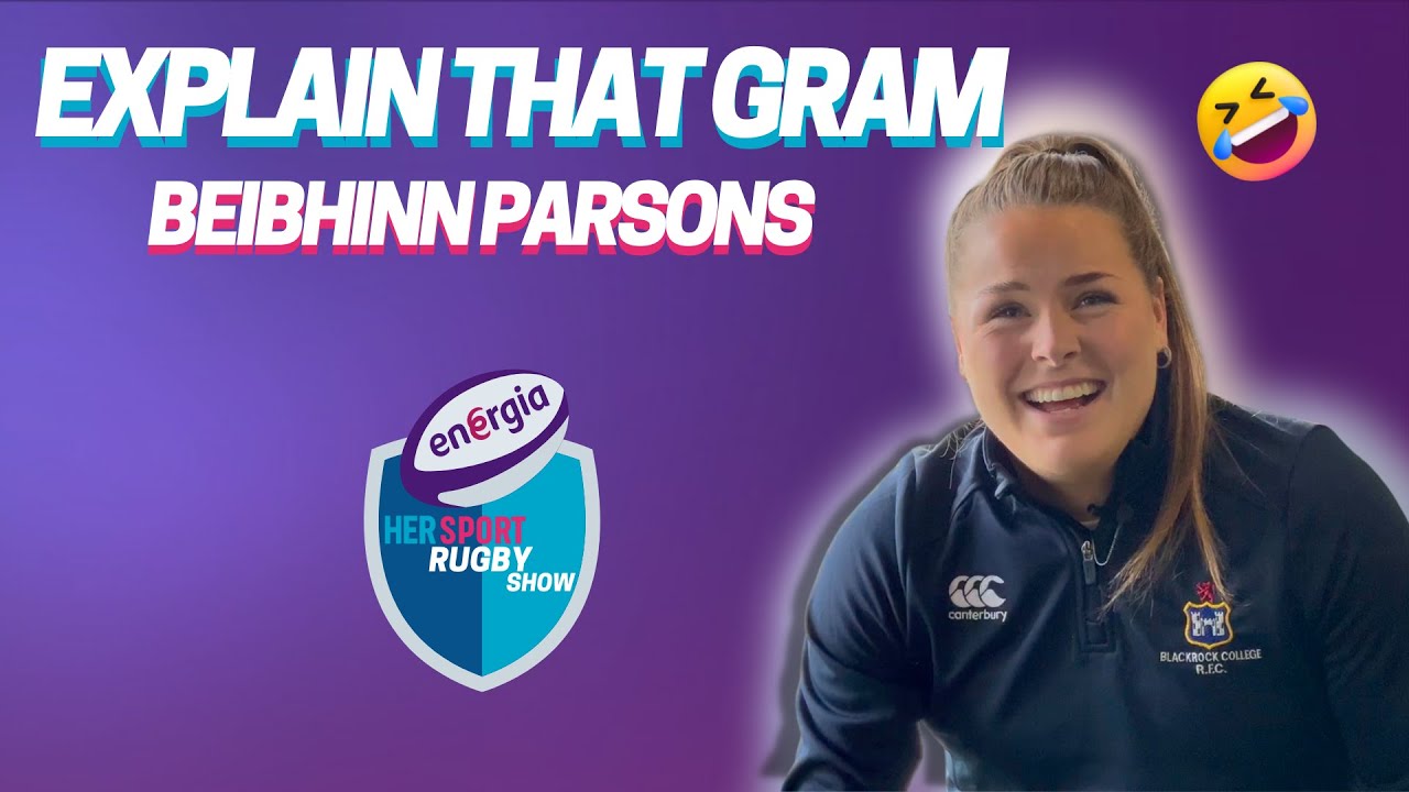 Explain That Gram With Irish Rugby Superstar Beibhinn Parsons - YouTube