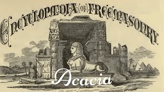 Acacia: Encyclopedia of Freemasonry By Albert G. Mackey