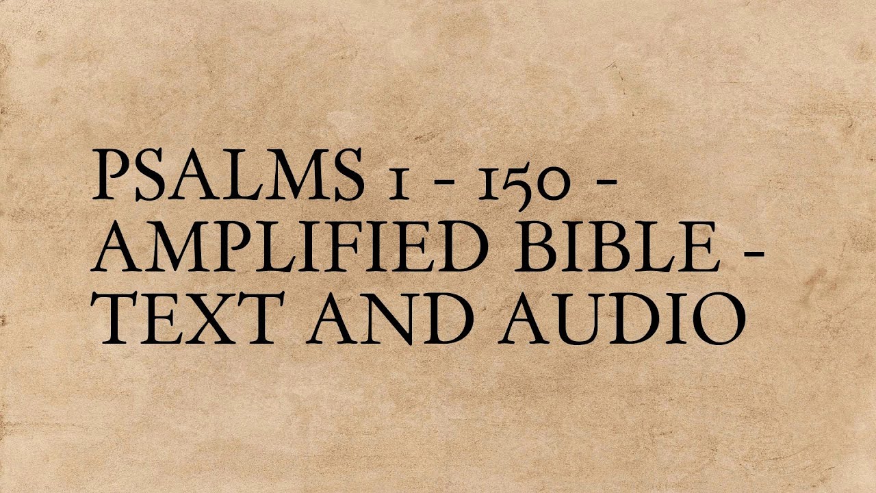 Psalms 1 - 150 - Amplified Bible - Text And Audio - YouTube