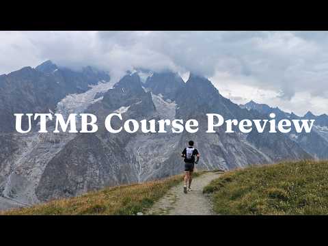 Fastpacking Ultra-Trail du Mont Blanc (UTMB 2025 Course Preview)