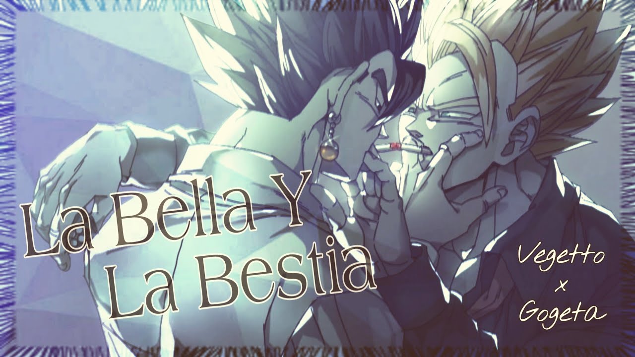 Vegetto x Gogeta || La Bella Y La Bestia