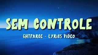 Download lagu SEM CONTROLE (Slowed) · nightfxrce - Lyrics Video