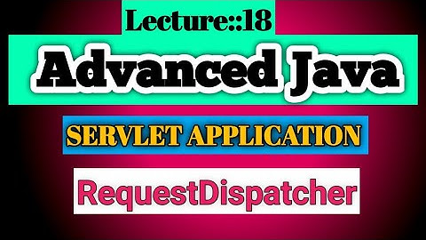 Advanced Java Lecture [18] On Servlet RequestDispatcher || Smart Java Developer||