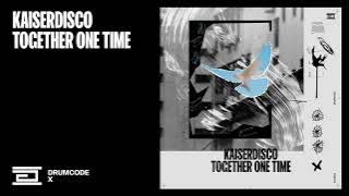 Kaiserdisco - Together One Time | Drumcode