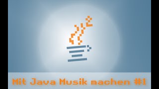 Mit Java Musik machen #1 (Midi, Synthesizer & Co.)