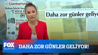 Daha Zor Günler Geliyor 28 Temmuz 2021 Çalar Saat