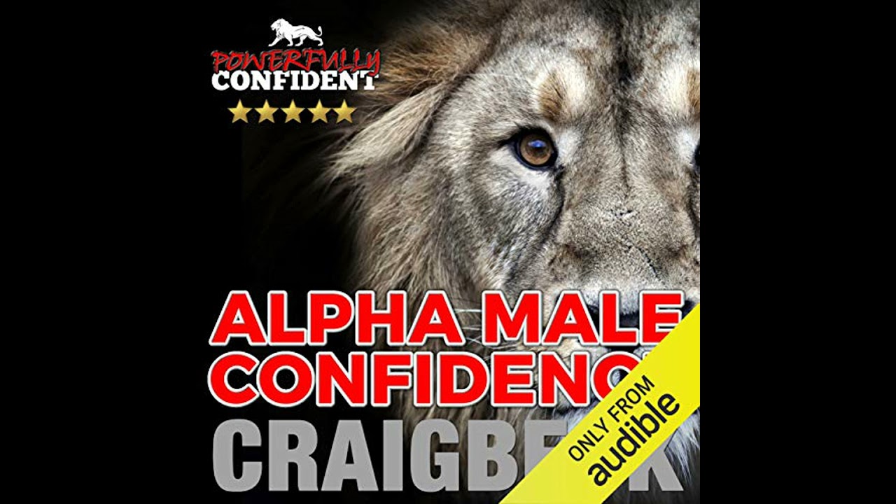 Alpha Male Confidence: The Psychology of Attraction by Craig Beck | Free Audiobook