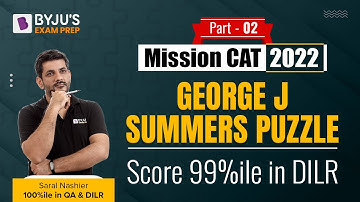 Mission CAT 2022 | Score 99%ile in CAT DILR Section | George Summer Puzzle | Part 2 | BYJU