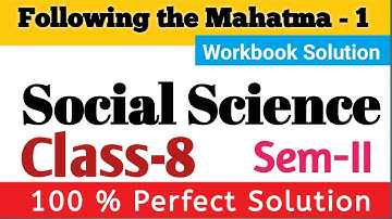Following the Mahatma: Part 1 l Ch-7l Class-8 l Workbook Solution l S.S l English Medium