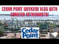 Cedar point weekend with coaster enthusiasts part 1