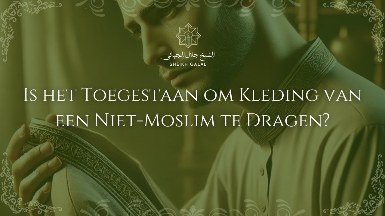 Is het toegestaan om kleding van een niet-moslim te dragen? — Sheikh