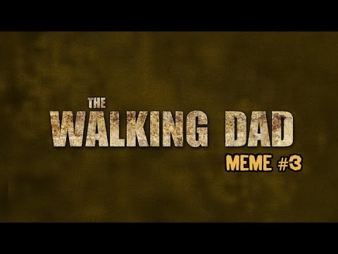 the-walking-dad-meme-#3