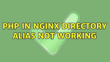 PHP in NGINX directory alias not working (3 Solutions!!)