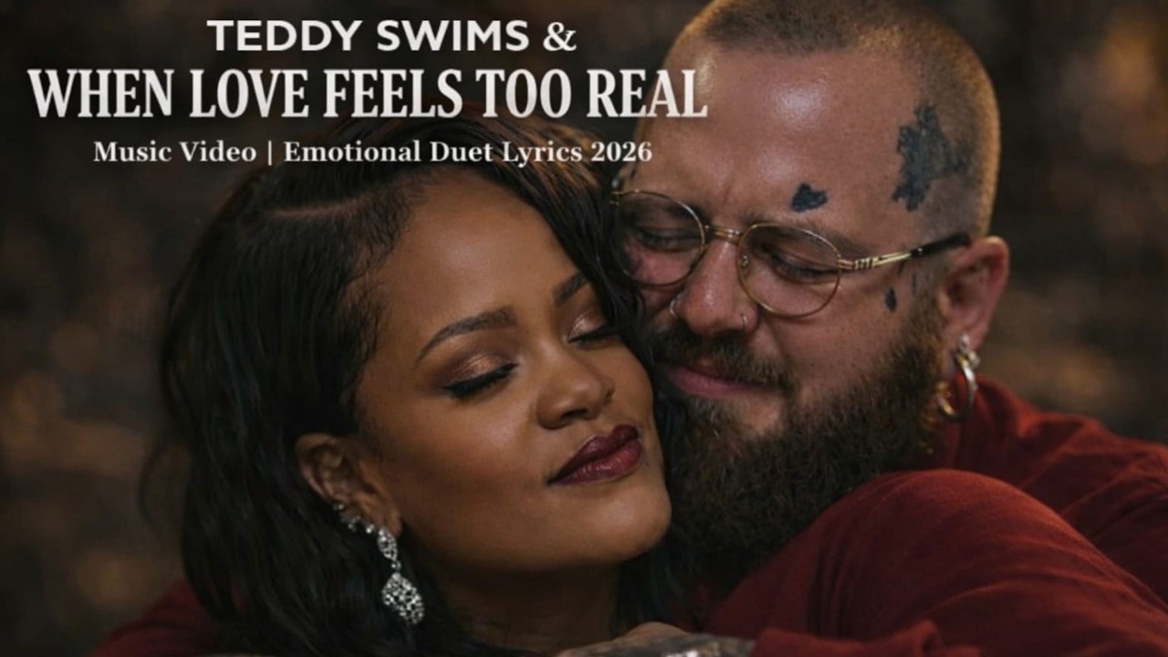 Teddy Swims & Rihanna - When Love Feels Too Real (Official Music Video) | Emotional Duet Lyrics 2026