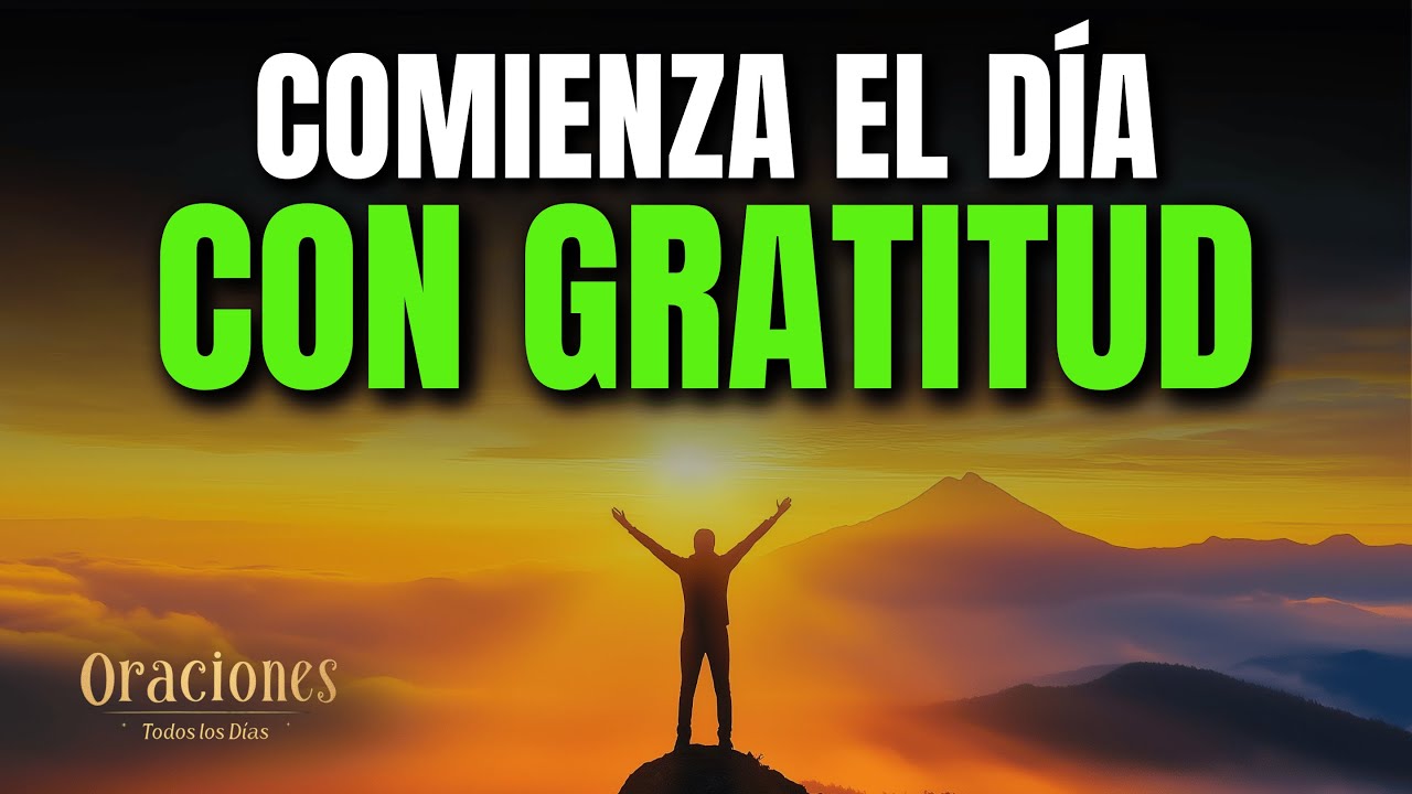 ORACIÓN DE LA MAÑANA DE GRATITUD | PODEROSA ORACIÓN DE LA MAÑANA DE HOY