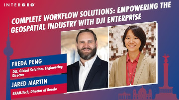PENG & MARTIN: COMPLETE WORKFLOW SOLUTIONS: EMPOWERING THE GEOSPATIAL INDUSTRY WITH DJI ENTERPRISE