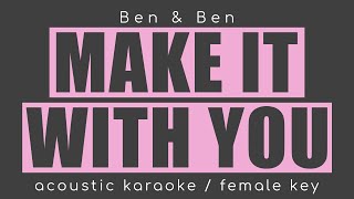 MAKE IT WITH YOU by Ben \& Ben (Acoustic Karaoke Female)