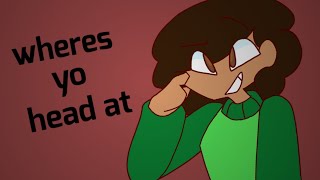 WHERES YO HEAD AT MEME // FLIPACLIP
hey yall I ate this anyways 16 fps Im BETTER THAN YOU especially you LMFAO back to cooking fever bye
original: https://youtu.be/ajHsjhVMOh8
inspired by: https://youtu.be/ajHsjhVMOh8
song: https://youtu.be/omwXLXeTR4w
discord server: https://discord.gg/86q9S7k7eh
time: 5:45pm
alterz: pico WHERES YO HEAD AT MEME // FLIPACLIP