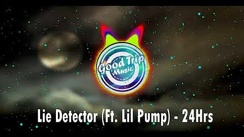 Lie Detector (Ft. Lil Pump) - 24Hrs