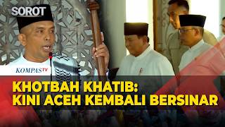 Khotbah Khatib Kapten Inf Zulkhaizir Depan Prabowo Aceh Kini Kembali Bersinar