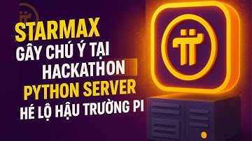 🔥 Starmax Gây Chú Ý Tại Pi Hackathon – Python Server Hé Lộ Hậu Trường Pi
