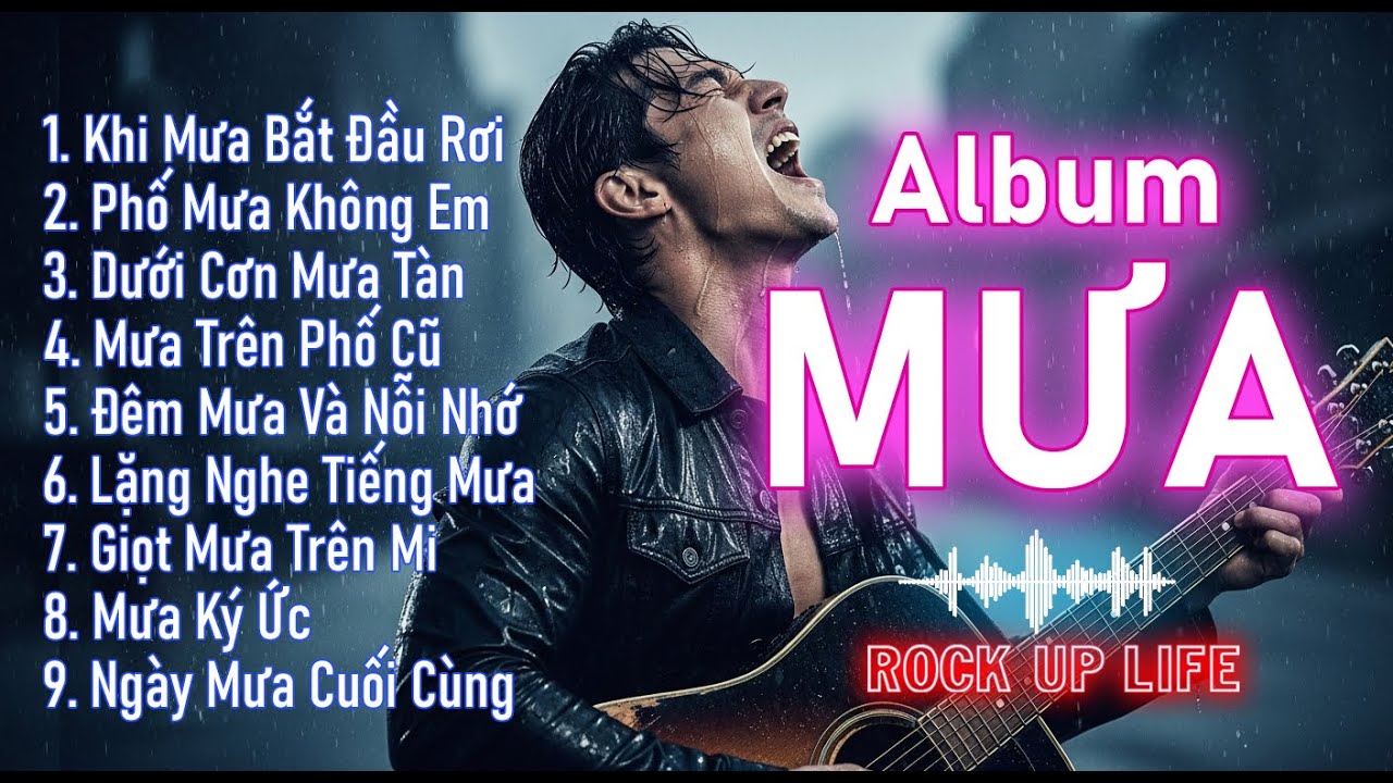 MƯA – Album Blues Rock Ballad -  9 bản tình ca buồn cho những trái tim đang lạc lối #bluesrock