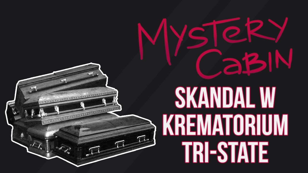 Skandal w krematorium Tri-State - Mystery Cabin #03