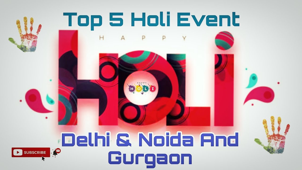 Top 5 location to celebrate Holi | Holi celebration in Delhi Holi Event's Delhi & Noida And Gurgaon