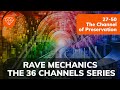 PREVIEW: Rave Mechanics EP22: The 36 Channels series / 27-50 The Channel of Preservation