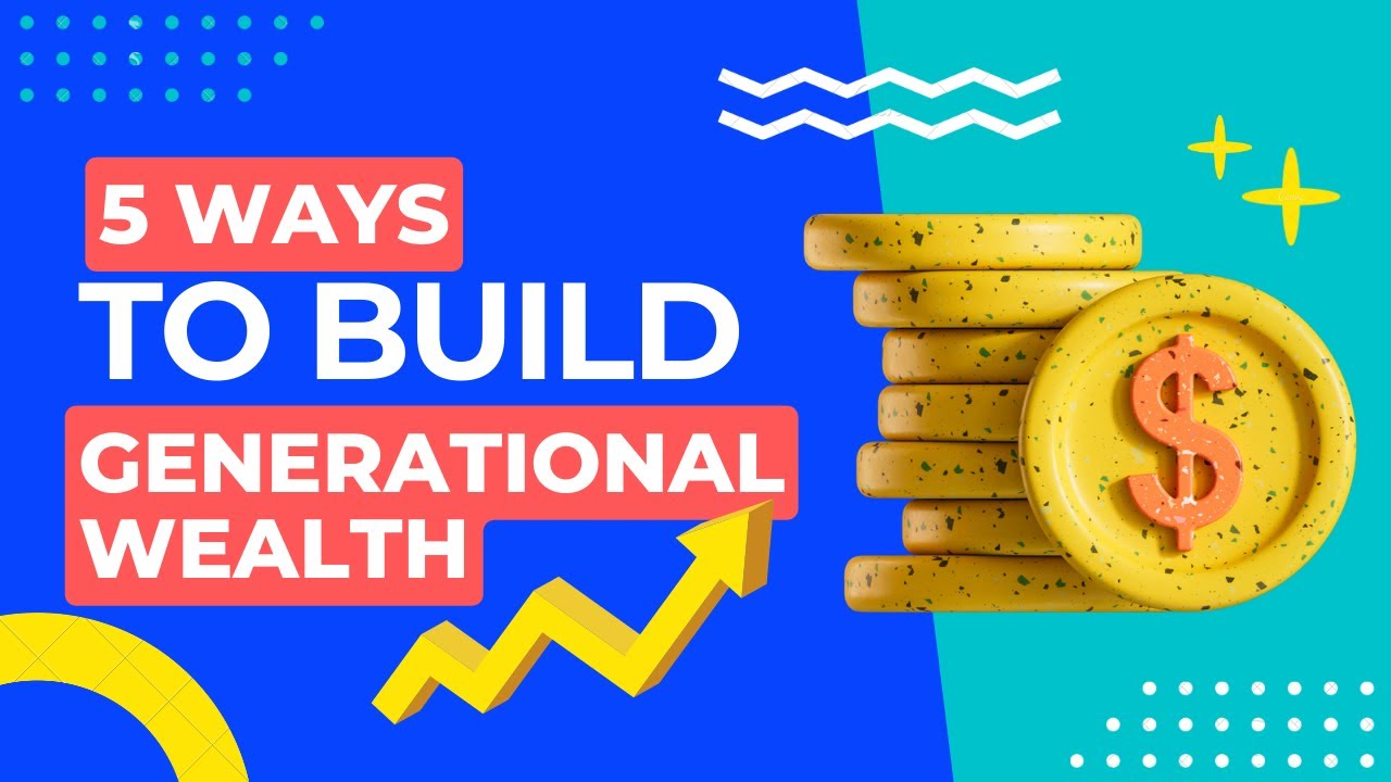 5 ways to build generational wealth - Easy way - YouTube