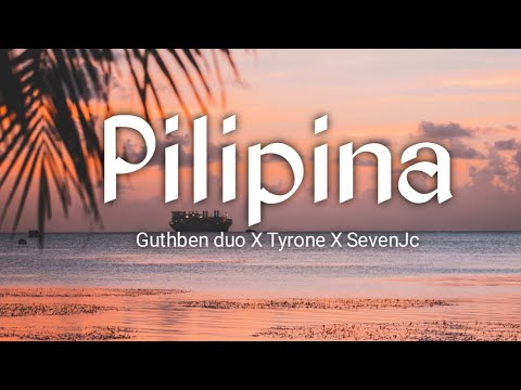 Pilipina Guthben duo X Tyrone X SevenJc lyrics