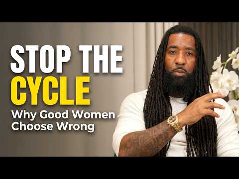 The Cycle: Why GOOD WOMEN Pick The Wrong Men