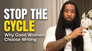 The Cycle: Why GOOD WOMEN Pick The Wrong Men