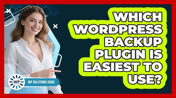Which WordPress Backup Plugin Is Easiest To Use? - WP Solutions Guru