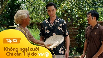 Không ngại cưới chỉ cần 1 lý do Tập 2 | Đông chốt 