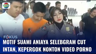 Kasus Kdrt Selebgram Cut Intan Nabila, Suami Ternyata Kepergok Nonton Video O Fokus