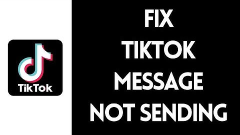 How to Fix TikTok Messages Not Sending / Working Problem (2022)