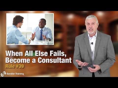 Sandler Rule #39: When All Else Fails, Become a Consultant