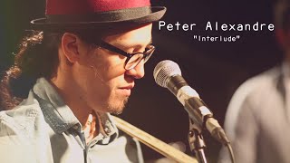 Interlude - Peter Alexandre - Live