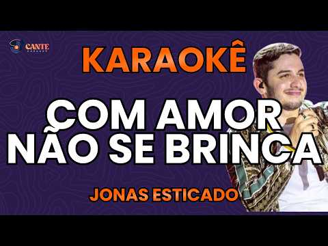 Video thumbnail for KARAOKÊ 🎤 - COM AMOR NÃO SE BRINCA - JONAS ESTICADO