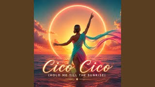 Download Lagu Cico Cico (Hold Me Till The Sunrise) Official Audio Download Lagu Cico Cico (Hold Me Till The Sunrise) Official Audio